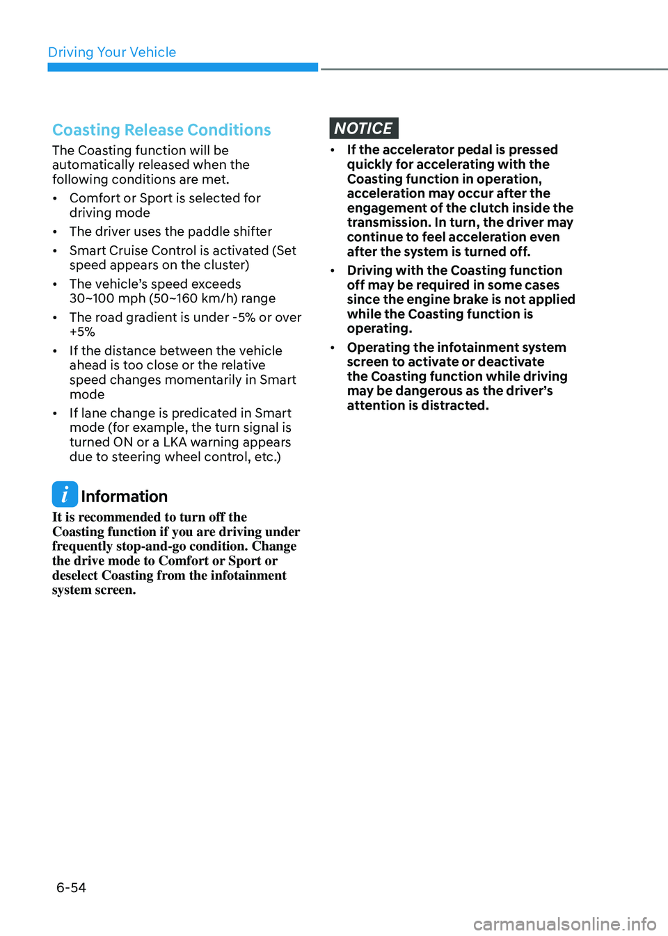 GENESIS GV80 2023 Owners Manual Driving Your Vehicle
6-54
Coasting Release Conditions
The Coasting function will be
automatically released when the
following conditions are met.
• Comfort or Sport is selected for
driving mode
â GENESIS GV80 2023 Owners Manual Driving Your Vehicle
6-54
Coasting Release Conditions
The Coasting function will be
automatically released when the
following conditions are met.
• Comfort or Sport is selected for
driving mode
â