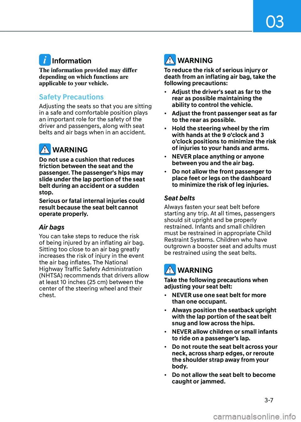 GENESIS GV80 2023 Owners Guide 03
3 -7
Information
The information provided may differ
depending on which functions are
applicable to your vehicle.
Safety Precautions
Adjusting the seats so that you are sitting
in a safe and co GENESIS GV80 2023 Owners Guide 03
3 -7
Information
The information provided may differ
depending on which functions are
applicable to your vehicle.
Safety Precautions
Adjusting the seats so that you are sitting
in a safe and co