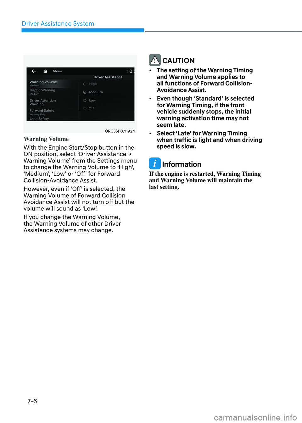 GENESIS GV80 2023 Owners Manual Driver Assistance System
7-6
ORG3SP071192NORG3SP071192N
Warning Volume
With the Engine Start/Stop button in the
ON position, select ‘Driver Assistance →
Warning Volume’ from the Settings menu GENESIS GV80 2023 Owners Manual Driver Assistance System
7-6
ORG3SP071192NORG3SP071192N
Warning Volume
With the Engine Start/Stop button in the
ON position, select ‘Driver Assistance →
Warning Volume’ from the Settings menu