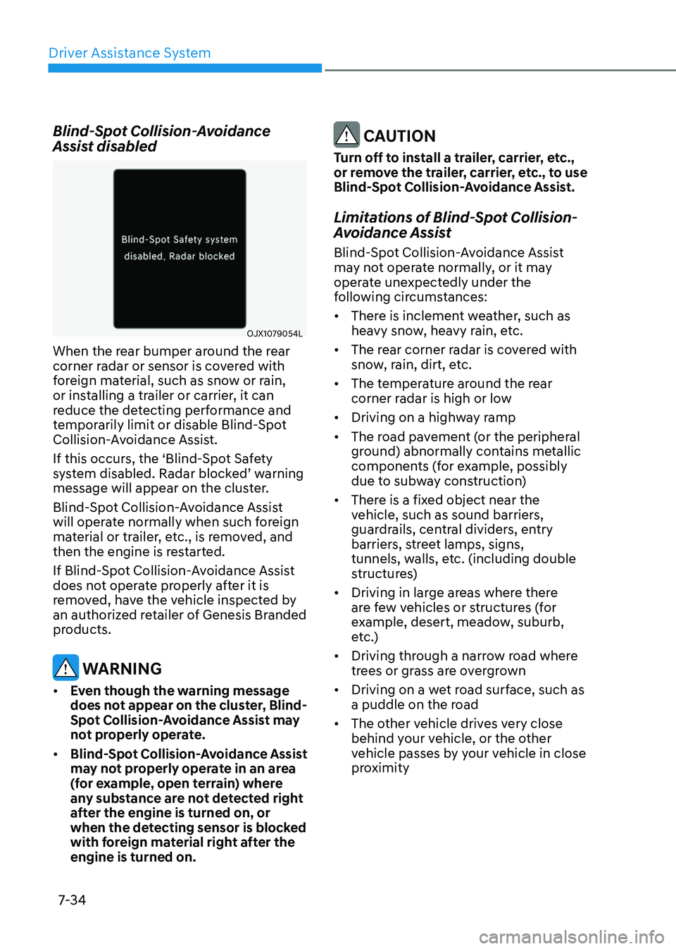 GENESIS GV80 2023 Owners Manual Driver Assistance System
7-34
Blind-Spot Collision-Avoidance
Assist disabled
OJX1079054LOJX1079054L
When the rear bumper around the rear
corner radar or sensor is covered with
foreign material, suc GENESIS GV80 2023 Owners Manual Driver Assistance System
7-34
Blind-Spot Collision-Avoidance
Assist disabled
OJX1079054LOJX1079054L
When the rear bumper around the rear
corner radar or sensor is covered with
foreign material, suc