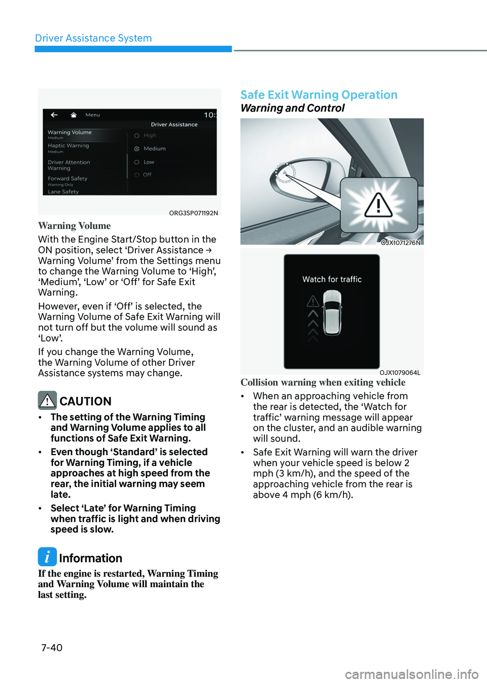 GENESIS GV80 2023 Owners Manual Driver Assistance System
7-40
ORG3SP071192N ORG3SP071192N
Warning Volume
With the Engine Start/Stop button in the
ON position, select ‘Driver Assistance →
Warning Volume’ from the Settings GENESIS GV80 2023 Owners Manual Driver Assistance System
7-40
ORG3SP071192N ORG3SP071192N
Warning Volume
With the Engine Start/Stop button in the
ON position, select ‘Driver Assistance →
Warning Volume’ from the Settings