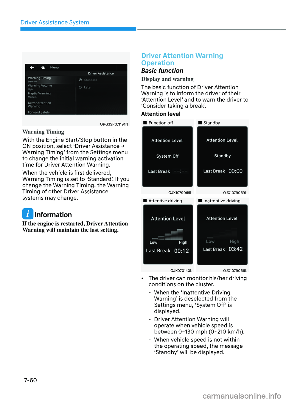 GENESIS GV80 2023 Owners Manual Driver Assistance System
7-60
ORG3SP071191NORG3SP071191N
Warning Timing
With the Engine Start/Stop button in the
ON position, select ‘Driver Assistance →
Warning Timing’ from the Settings menu GENESIS GV80 2023 Owners Manual Driver Assistance System
7-60
ORG3SP071191NORG3SP071191N
Warning Timing
With the Engine Start/Stop button in the
ON position, select ‘Driver Assistance →
Warning Timing’ from the Settings menu