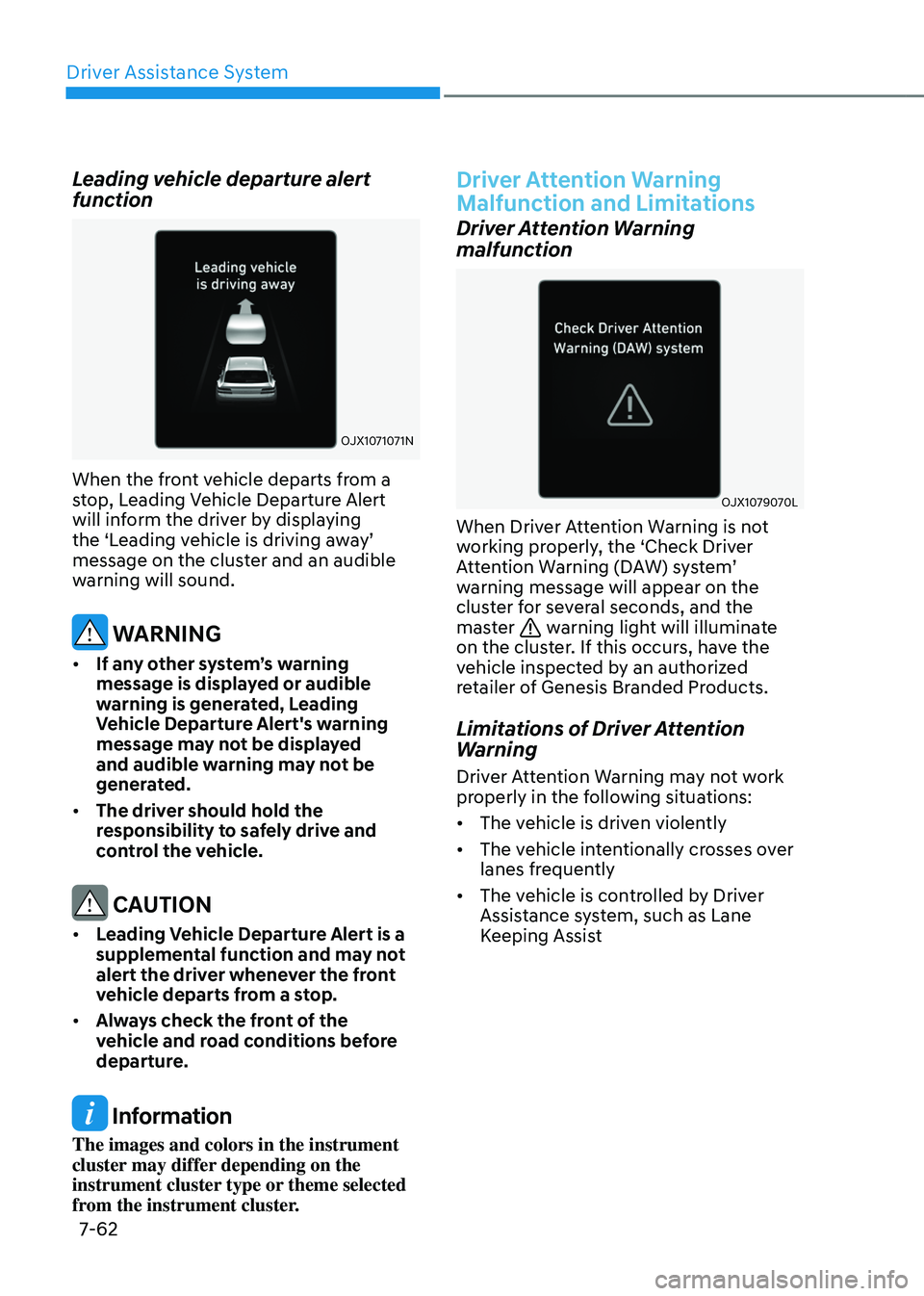 GENESIS GV80 2023 Owners Manual Driver Assistance System
7-62
Leading vehicle departure alert
function
OJX1071071N OJX1071071N
When the front vehicle departs from a
stop, Leading Vehicle Departure Alert
will inform the driver by GENESIS GV80 2023 Owners Manual Driver Assistance System
7-62
Leading vehicle departure alert
function
OJX1071071N OJX1071071N
When the front vehicle departs from a
stop, Leading Vehicle Departure Alert
will inform the driver by