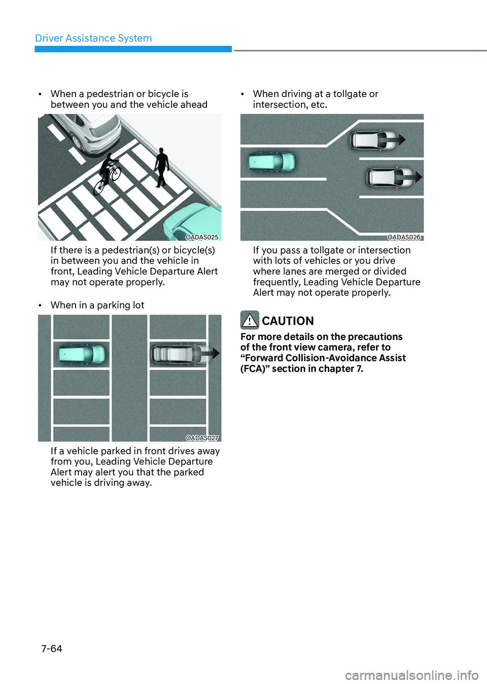 GENESIS GV80 2023 Owners Manual Driver Assistance System
7-64
• When a pedestrian or bicycle is
between you and the vehicle ahead
OADAS025OADAS025
If there is a pedestrian(s) or bicycle(s)
in between you and the vehicle in
fron GENESIS GV80 2023 Owners Manual Driver Assistance System
7-64
• When a pedestrian or bicycle is
between you and the vehicle ahead
OADAS025OADAS025
If there is a pedestrian(s) or bicycle(s)
in between you and the vehicle in
fron