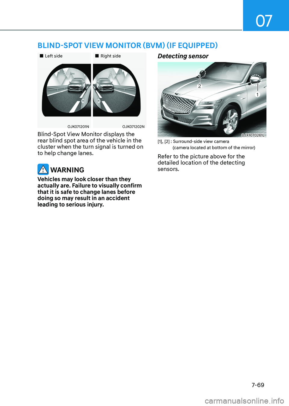 GENESIS GV80 2023  Owners Manual 07
7-69
BLIND-SPOT VIEW MONITOR (BVM) (IF EQUIPPED)
		 