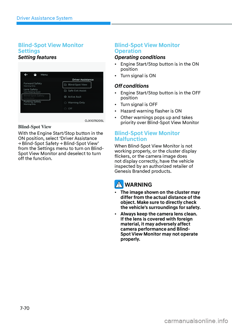 GENESIS GV80 2023  Owners Manual Driver Assistance System
7-7 0
Blind-Spot View Monitor 
Settings
Setting features
OJX1079205LOJX1079205L
Blind-Spot View
With the Engine Start/Stop button in the 
ON position, select ‘Driver Assista