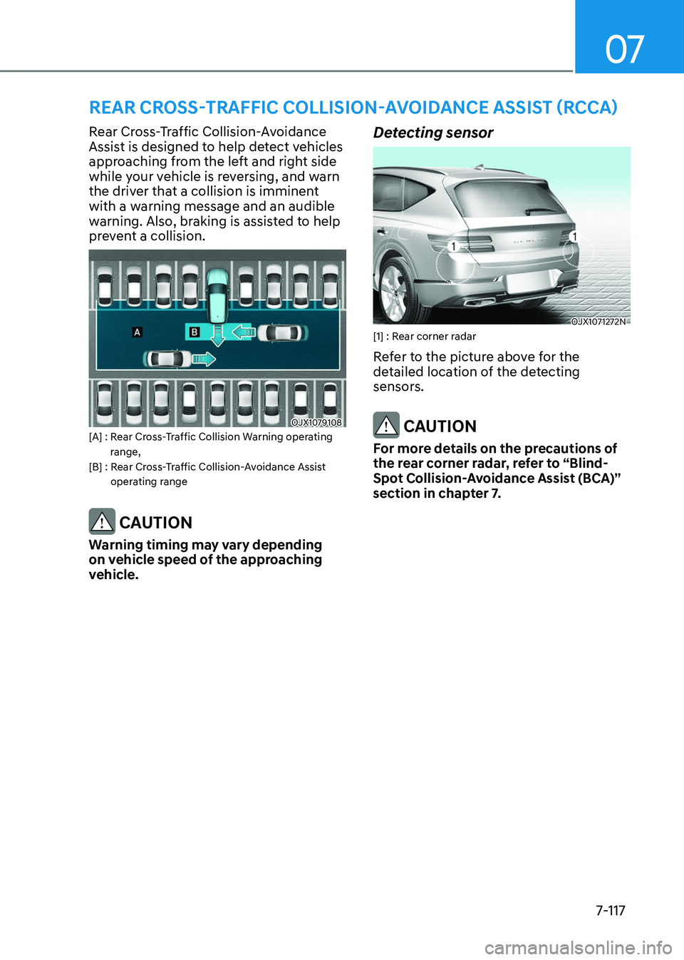 GENESIS GV80 2023  Owners Manual 07
7-117
Rear Cross-Traffic Collision-Avoidance 
Assist is designed to help detect vehicles 
approaching from the left and right side 
while your vehicle is reversing, and warn 
the driver that a coll