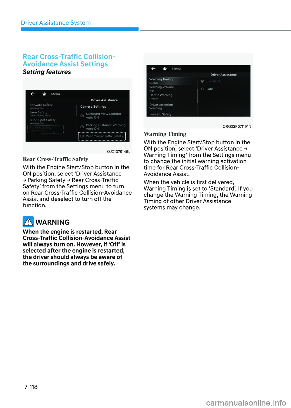 GENESIS GV80 2023  Owners Manual Driver Assistance System
7-118
Rear Cross-Traffic Collision- 
Avoidance Assist Settings
Setting features
OJX1079146LOJX1079146L
Rear Cross-Traffic Safety
With the Engine Start/Stop button in the 
ON p
