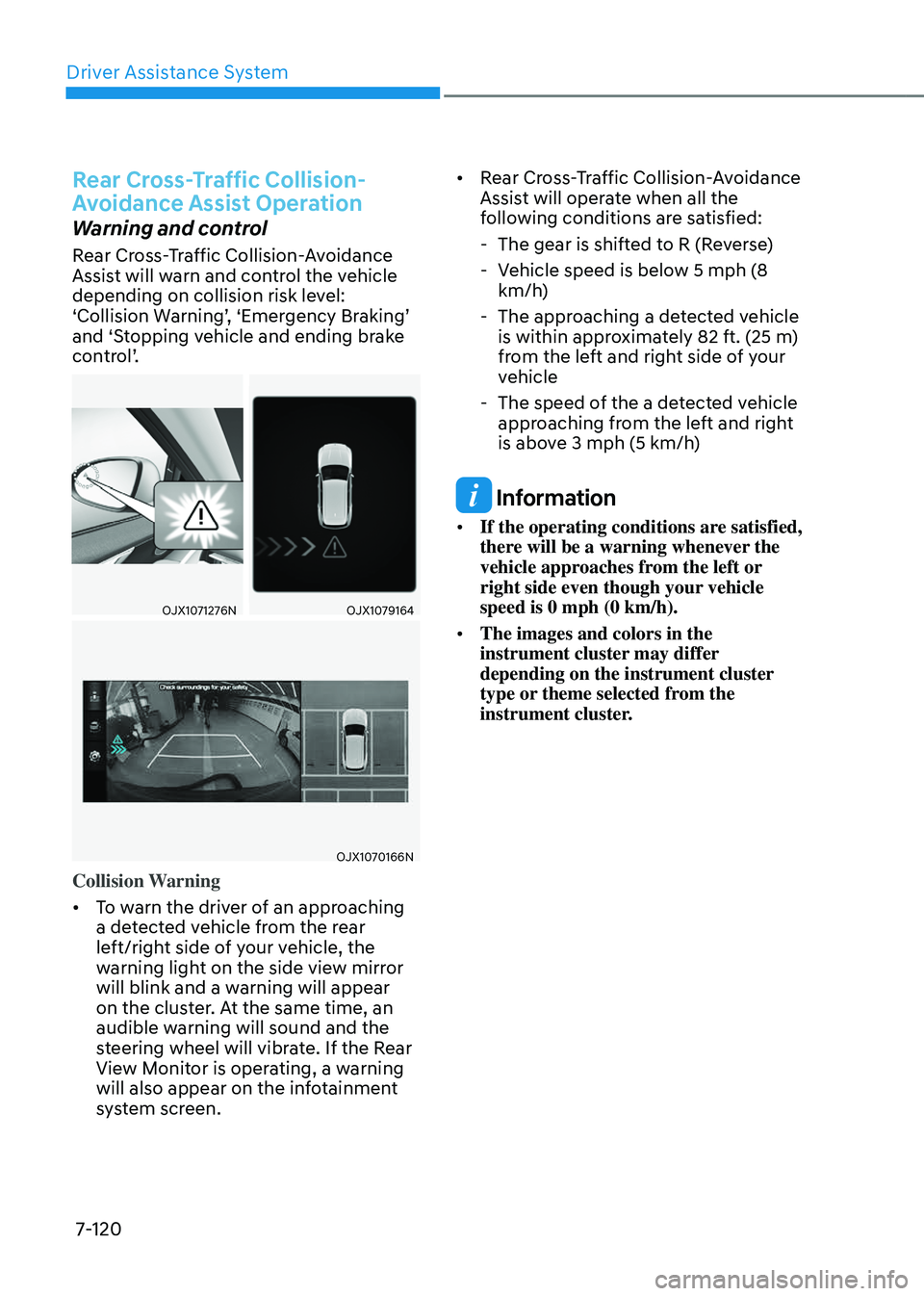 GENESIS GV80 2023  Owners Manual Driver Assistance System
7-120
Rear Cross-Traffic Collision-
Avoidance Assist Operation
Warning and control
Rear Cross-Traffic Collision-Avoidance 
Assist will warn and control the vehicle 
depending 