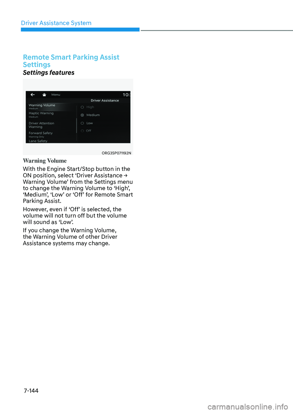 GENESIS GV80 2023  Owners Manual Driver Assistance System
7-144
Remote Smart Parking Assist 
Settings
Settings features
ORG3SP071192N ORG3SP071192N 
Warning Volume
With the Engine Start/Stop button in the 
ON position, select ‘Driv