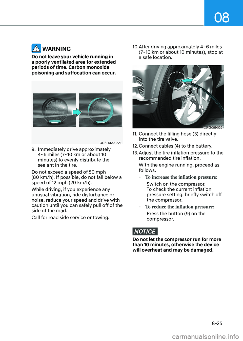 GENESIS GV80 2023 Owners Manual 08
8-25
WARNING
Do not leave your vehicle running in
a poorly ventilated area for extended
periods of time. Carbon monoxide
poisoning and suffocation can occur.
OOSH079022LOOSH079022L
9. Immediate GENESIS GV80 2023 Owners Manual 08
8-25
WARNING
Do not leave your vehicle running in
a poorly ventilated area for extended
periods of time. Carbon monoxide
poisoning and suffocation can occur.
OOSH079022LOOSH079022L
9. Immediate