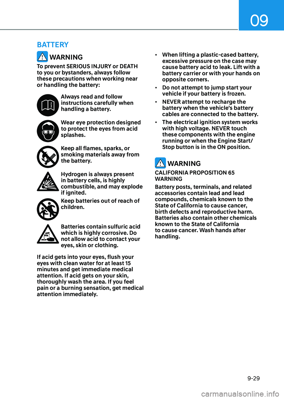 GENESIS GV80 2023 Owners Manual 09
9-29
WARNING
To prevent SERIOUS INJURY or DEATH
to you or bystanders, always follow
these precautions when working near
or handling the battery:
Always read and follow instructions carefully wh GENESIS GV80 2023 Owners Manual 09
9-29
WARNING
To prevent SERIOUS INJURY or DEATH
to you or bystanders, always follow
these precautions when working near
or handling the battery:
Always read and follow instructions carefully wh
