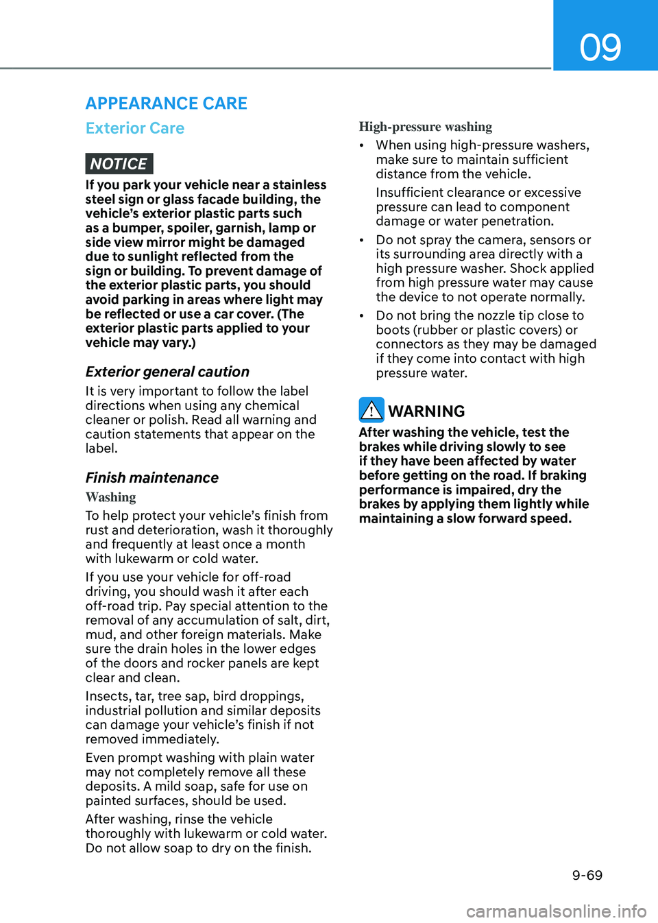 GENESIS GV80 2023  Owners Manual 09
9-69
Exterior CareNOTICE
If you park your vehicle near a stainless 
steel sign or glass facade building, the 
vehicle’s exterior plastic parts such 
as a bumper, spoiler, garnish, lamp or 
side v