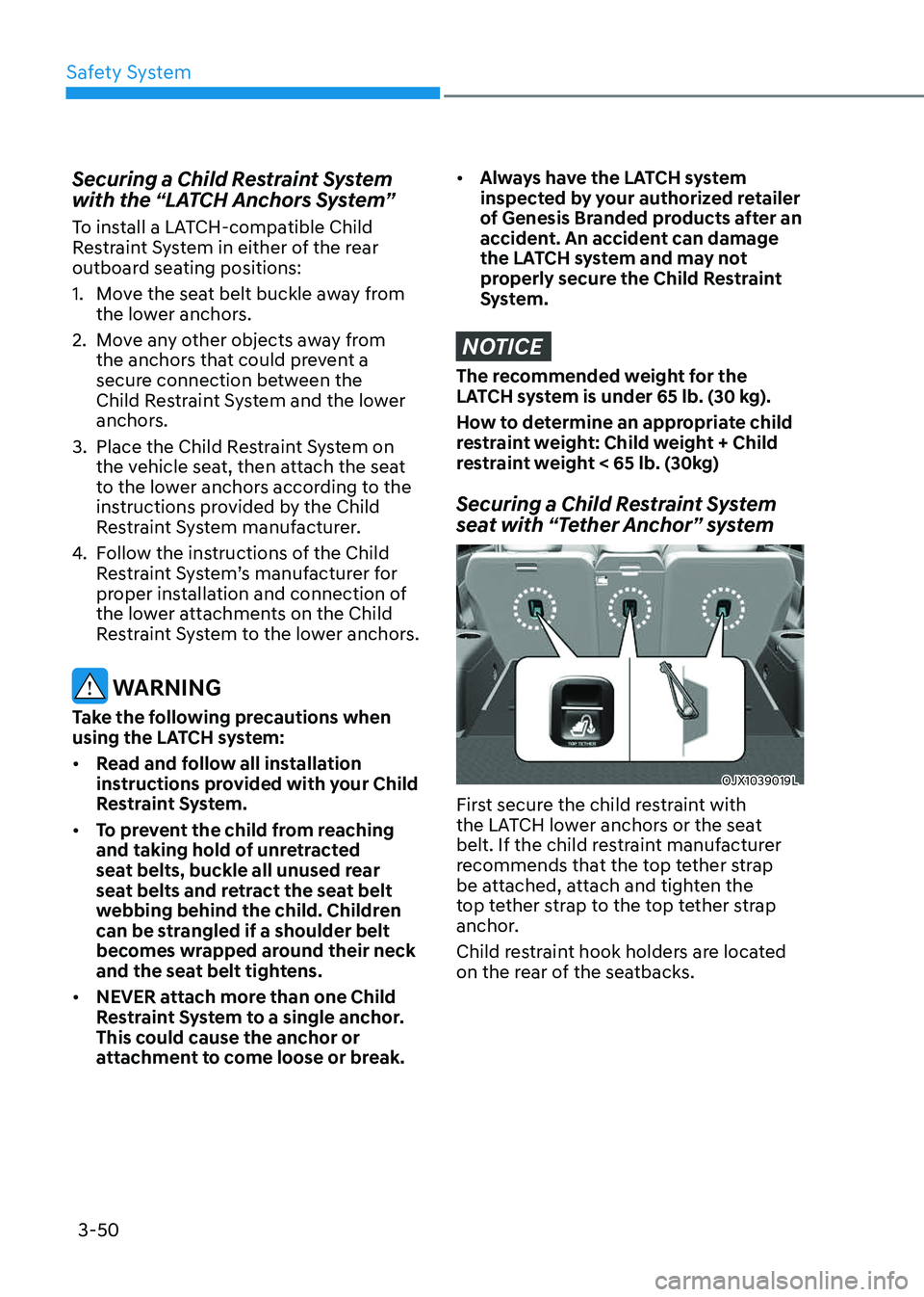 GENESIS GV80 2023 Manual PDF Safety System
3-50
Securing a Child Restraint System 
with the “LATCH Anchors System”
To install a LATCH-compatible Child 
Restraint System in either of the rear 
outboard seating positions:
1. Mo