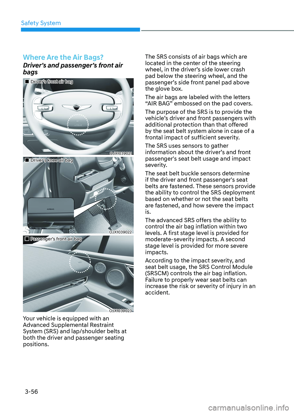 GENESIS GV80 2023 Manual Online Safety System
3-56
Where Are the Air Bags?
Driver’s and passenger’s front air 
bags
		 