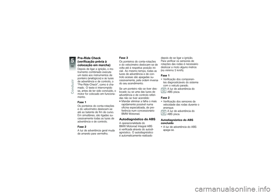 BMW MOTORRAD R 1200 GS 2013  Manual do condutor (in Portuguese) �=���L�C��	� ��E���M
�N�����>���\f�� �
 �,��3���\f �
��
�!�
��\f�� �
 �� ��\f���E�\f�O
�<�
�
���\b ��
 ����� � �����!�*�� � ���\b������
��� ����