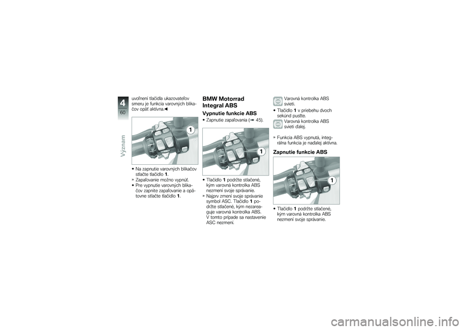 BMW MOTORRAD R 1200 GS 2013  Návod na používanie (in Slovak) �%���/���� ���\f�"����\f �%��\f����\f���/���\b���
�% � � �*�%�����\f ��\f�
����!�� �����\f�,�"�� ���H�# �\f������\f�
�&�\f ��\f���%��� ��\f�
���