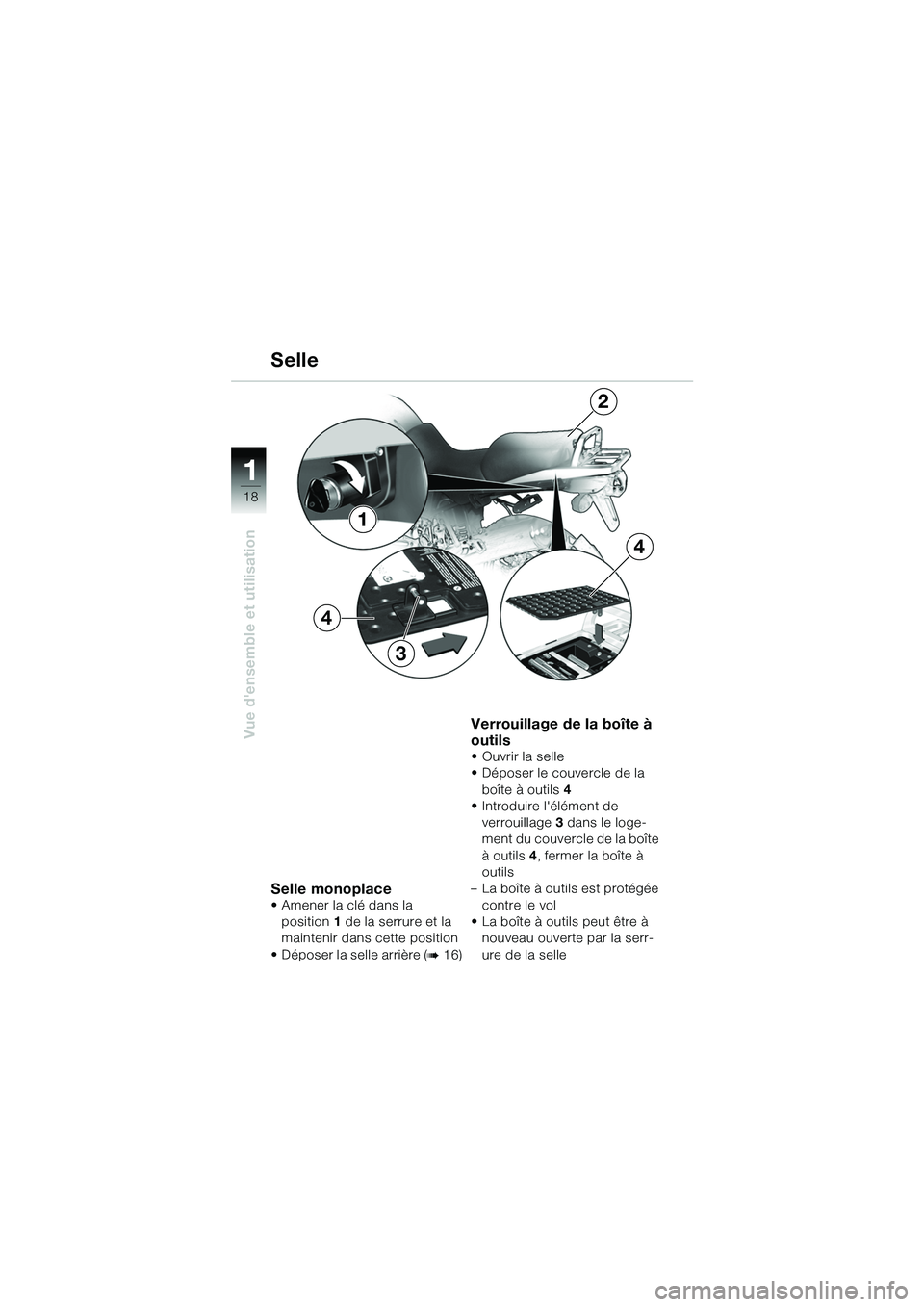 BMW MOTORRAD R 1150 GS 2002 Livret de bord (in French) 11
18
Vue densemble et utilisation
Selle monoplace• Amener la clé dans la position 1 de la serrure et la
maintenir dans cette position
• Déposer la selle arrière (
b16)
Verrouillage de la boà BMW MOTORRAD R 1150 GS 2002 Livret de bord (in French) 11
18
Vue densemble et utilisation
Selle monoplace• Amener la clé dans la position 1 de la serrure et la
maintenir dans cette position
• Déposer la selle arrière (
b16)
Verrouillage de la boÃ