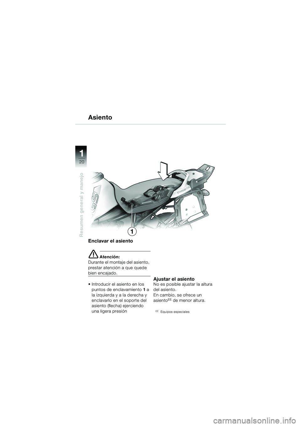 BMW MOTORRAD R 1150 GS Adventure 2002 Manual de instrucciones (in Spanish) 11
20
Resumen general y manejo
Asiento
Enclavar el asiento
e Atención:
Durante el montaje del asiento,
prestar atención a que quede
bien encajado.
• Introducir el asiento en los puntos de encla BMW MOTORRAD R 1150 GS Adventure 2002 Manual de instrucciones (in Spanish) 11
20
Resumen general y manejo
Asiento
Enclavar el asiento
e Atención:
Durante el montaje del asiento,
prestar atención a que quede
bien encajado.
• Introducir el asiento en los puntos de encla