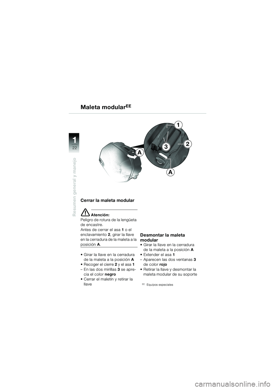 BMW MOTORRAD R 1150 GS Adventure 2002 Manual de instrucciones (in Spanish) 11
22
Resumen general y manejo
Cerrar la maleta modular
e Atención:
Peligro de rotura de la lengüeta
de encastre.
Antes de cerrar el asa 1 o el
enclavamiento 2, girar la llave
en la cerradura d BMW MOTORRAD R 1150 GS Adventure 2002 Manual de instrucciones (in Spanish) 11
22
Resumen general y manejo
Cerrar la maleta modular
e Atención:
Peligro de rotura de la lengüeta
de encastre.
Antes de cerrar el asa 1 o el
enclavamiento 2, girar la llave
en la cerradura d
