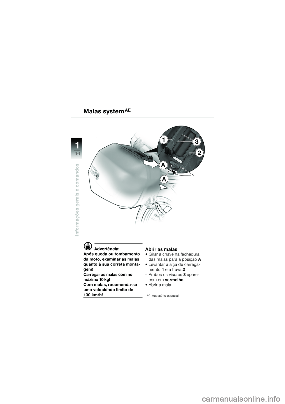 BMW MOTORRAD R 1150 R 2002 Manual do condutor (in Portuguese) 1
Informações gerais e comandos
162
1
A
A
3
d Advertência:
Após queda ou tombamento
da moto, examinar as malas
quanto à sua correta monta-
gem!
Carregar as malas com no
máximo 10 kg!
Com mala BMW MOTORRAD R 1150 R 2002 Manual do condutor (in Portuguese) 1
Informações gerais e comandos
162
1
A
A
3
d Advertência:
Após queda ou tombamento
da moto, examinar as malas
quanto à sua correta monta-
gem!
Carregar as malas com no
máximo 10 kg!
Com mala