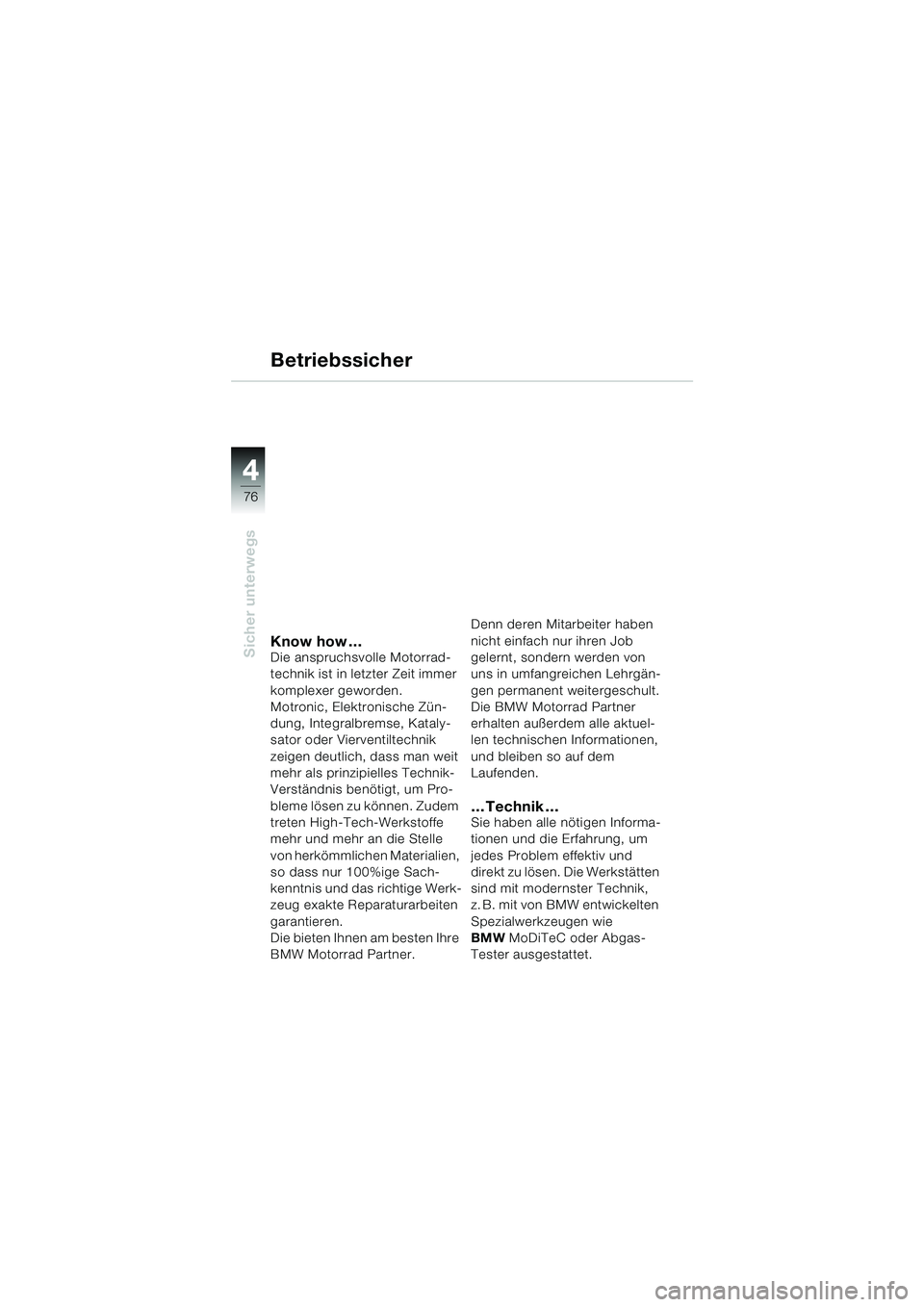 BMW MOTORRAD R 1100 S 2000 Betriebsanleitung (in German) 44
76
Sicher unterwegsKnow how …Die anspruchsvolle Motorrad-
technik ist in letzter Zeit immer
komplexer geworden.
Motronic, Elektronische Zün-
dung, Integralbremse, Kataly-
sator oder Vierventil BMW MOTORRAD R 1100 S 2000 Betriebsanleitung (in German) 44
76
Sicher unterwegsKnow how …Die anspruchsvolle Motorrad-
technik ist in letzter Zeit immer
komplexer geworden.
Motronic, Elektronische Zün-
dung, Integralbremse, Kataly-
sator oder Vierventil