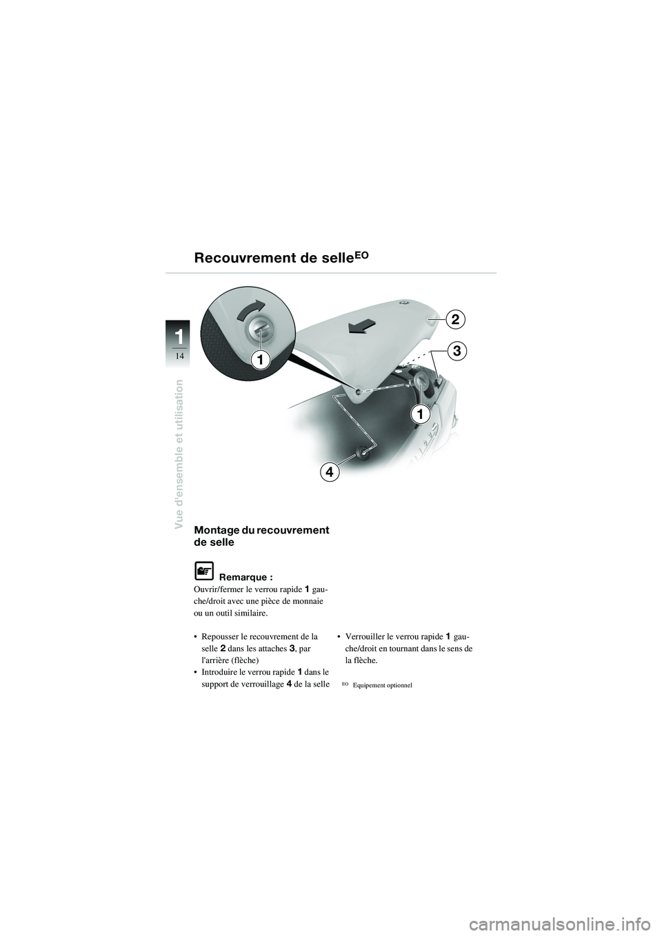 BMW MOTORRAD R 1100 S 2002 Livret de bord (in French) 11
14
Vue densemble et utilisationMontage du recouvrement
de selle
L Remarque :
Ouvrir/fermer le verrou rapide1 gau-
che/droit avec une pièce de monnaie
ou un outil similaire.
• Repousser le re BMW MOTORRAD R 1100 S 2002 Livret de bord (in French) 11
14
Vue densemble et utilisationMontage du recouvrement
de selle
L Remarque :
Ouvrir/fermer le verrou rapide1 gau-
che/droit avec une pièce de monnaie
ou un outil similaire.
• Repousser le re