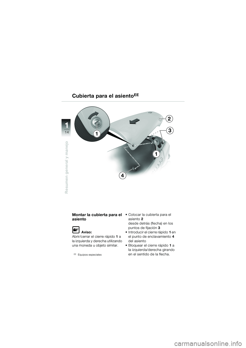 BMW MOTORRAD R 1100 S 2002 Manual de instrucciones (in Spanish) 11
14
Resumen general y manejo
Montar la cubierta para el
asiento
L Aviso:
Abrir/cerrar el cierre rápido 1 a
la izquierda y derecha utilizando
una moneda u objeto similar.
EEEquipos especiales
• BMW MOTORRAD R 1100 S 2002 Manual de instrucciones (in Spanish) 11
14
Resumen general y manejo
Montar la cubierta para el
asiento
L Aviso:
Abrir/cerrar el cierre rápido 1 a
la izquierda y derecha utilizando
una moneda u objeto similar.
EEEquipos especiales
•