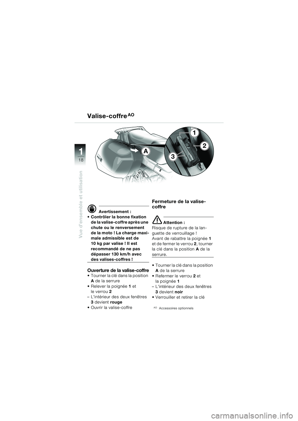 BMW MOTORRAD R 1150 RS 2002 Livret de bord (in French) 1
Vue d’ensemble et utilisation
18
A
3
2
1
d Avertissement :
Contrôler la bonne fixation de la valise-coffre après une
chute ou le renversement
de la moto ! La charge maxi-
male admissible es BMW MOTORRAD R 1150 RS 2002 Livret de bord (in French) 1
Vue d’ensemble et utilisation
18
A
3
2
1
d Avertissement :
Contrôler la bonne fixation de la valise-coffre après une
chute ou le renversement
de la moto ! La charge maxi-
male admissible es