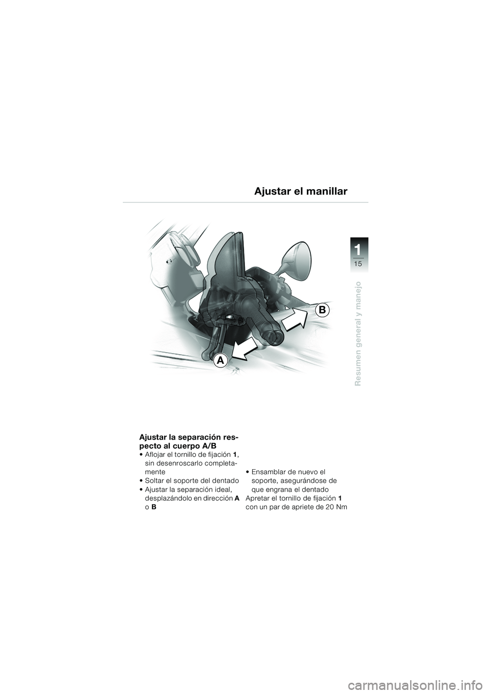 BMW MOTORRAD R 1150 RS 2002 Manual de instrucciones (in Spanish) 1
Resumen general y manejo
15
Ajustar la separación res-
pecto al cuerpo A/B
Aflojar el tornillo de fijación1,
sin desenroscarlo completa-
mente
Soltar el soporte del dentado
Ajustar la sepa BMW MOTORRAD R 1150 RS 2002 Manual de instrucciones (in Spanish) 1
Resumen general y manejo
15
Ajustar la separación res-
pecto al cuerpo A/B
Aflojar el tornillo de fijación1,
sin desenroscarlo completa-
mente
Soltar el soporte del dentado
Ajustar la sepa
