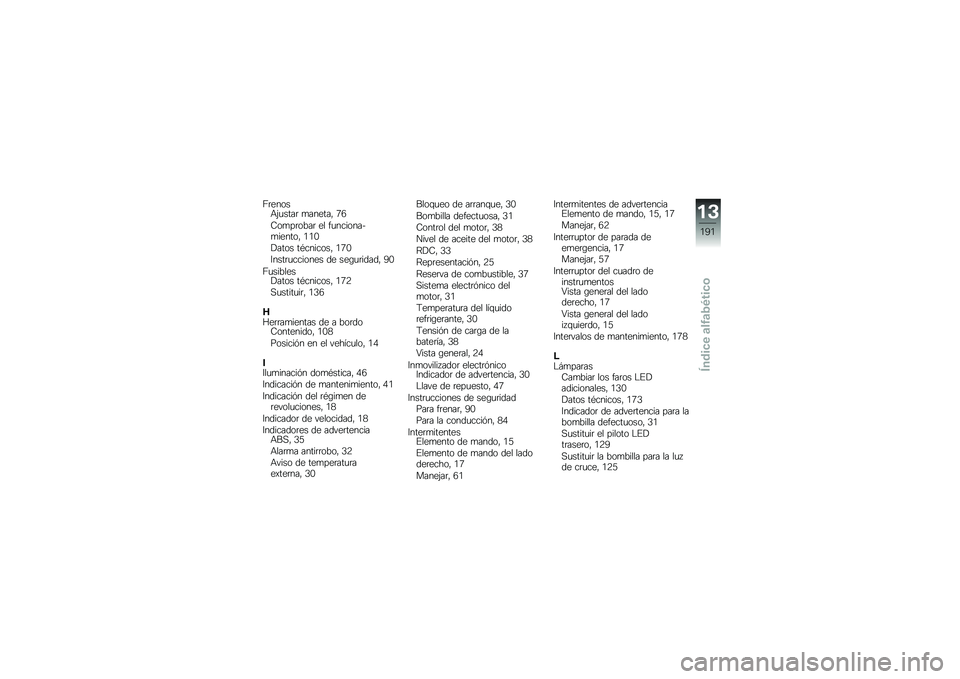 BMW MOTORRAD R 1200 GS 2014  Manual de instrucciones (in Spanish) �<�	�����+�(�
����	 �
������" �5�3
�7��
��	����	 �� ��
��������
������" �.�.�-
�!���� ��*�������" �.�5�-
�6����	�
������� �� ���\b�
�	�����
