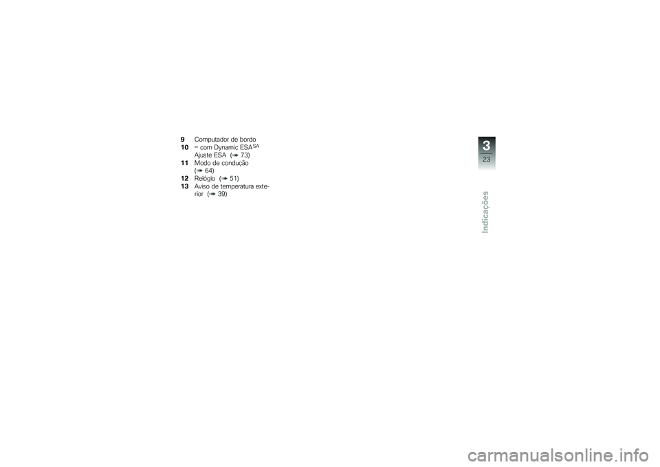 BMW MOTORRAD R 1200 GS 2014  Manual do condutor (in Portuguese) �*�E���
������ ��
 �����
�%�3��� �;�A����� �)�B�+�B�+
�+�0��\b��
 �)�B�+ �P�:�8�Q
�%�%���� ��
 ������!�(��P�7�3�Q
�%�(�D�
��.��� �P�6�2�Q
�%�+�+���\b� ��
 �