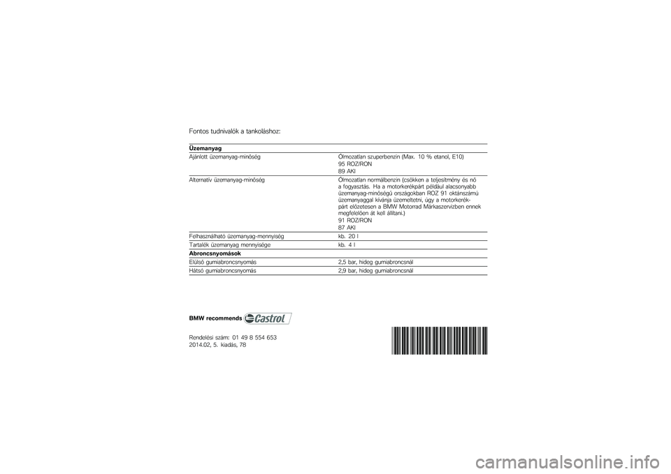 BMW MOTORRAD R 1200 GS 2014  Kezelési útmutató (in Hungarian) �B����� �����!��	��� �	 ��	�����\b�����C
�)���
�����,
�5�#�\b����� �3���\f�	���	��0�\f�!���� � �D��\f���	���	� ����"�������!� �/��	�F�4 �:�9 
