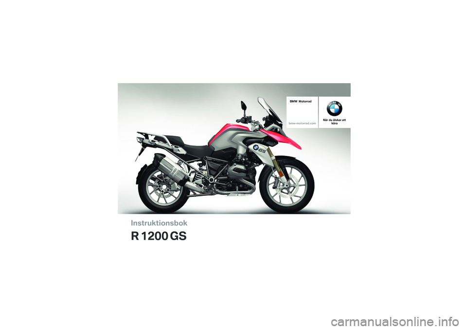 BMW MOTORRAD R 1200 GS 2016  Instruktionsbok (in Swedish) �������\b��	�
����
�\b
�\f �
��� ��
��� ��
��
����
������
��
�������
���� �� ����\b�� ����\b� �� 