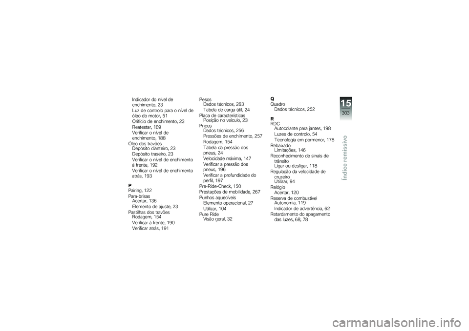 BMW MOTORRAD R 1250 GS 2019  Manual do condutor (in Portuguese) �A�������� �� ����
� ��
�
������
���� �>�?
�C��\f ��
 �������� �
��� � ����
� ��
�.��
� �� ������ �=�4
�/���	���� ��
 �
������
����