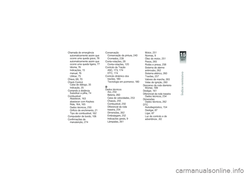BMW MOTORRAD R 1250 GS 2018  Manual do condutor (in Portuguese) �;������ ��
 �
��
���<����������������
���
 ��\b�\b�� � ��
������
 ��� � ��
�� �����
� �B�7
������������
���
 ��\b�\b�� � ��
������