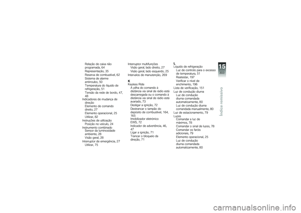 BMW MOTORRAD R 1250 GS 2018  Manual do condutor (in Portuguese) �E�
���!�(� ��
 ����@� ��(��
���������� �8�5
�E�
�
��
�\b�
����!�(�� �?�=
�E�
�\b�
��� ��
 ������\b����
�� �8�>
�1��\b��
�� ��
 ������
��������