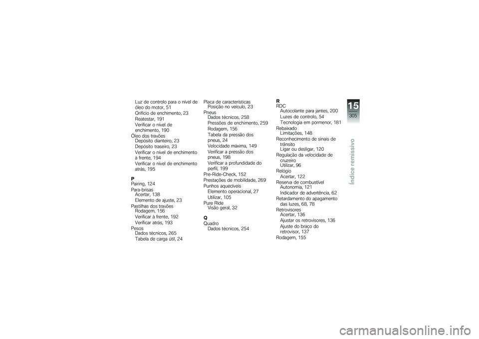BMW MOTORRAD R 1250 GS 2018  Manual do condutor (in Portuguese) �C��\f ��
 �������� �
��� � ����
� ��
�.��
� �� ������ �=�4
�/���	���� ��
 �
������
���� �>�?
�E�
���
�\b���� �4�6�4
�9�
���	���� � ����
�
