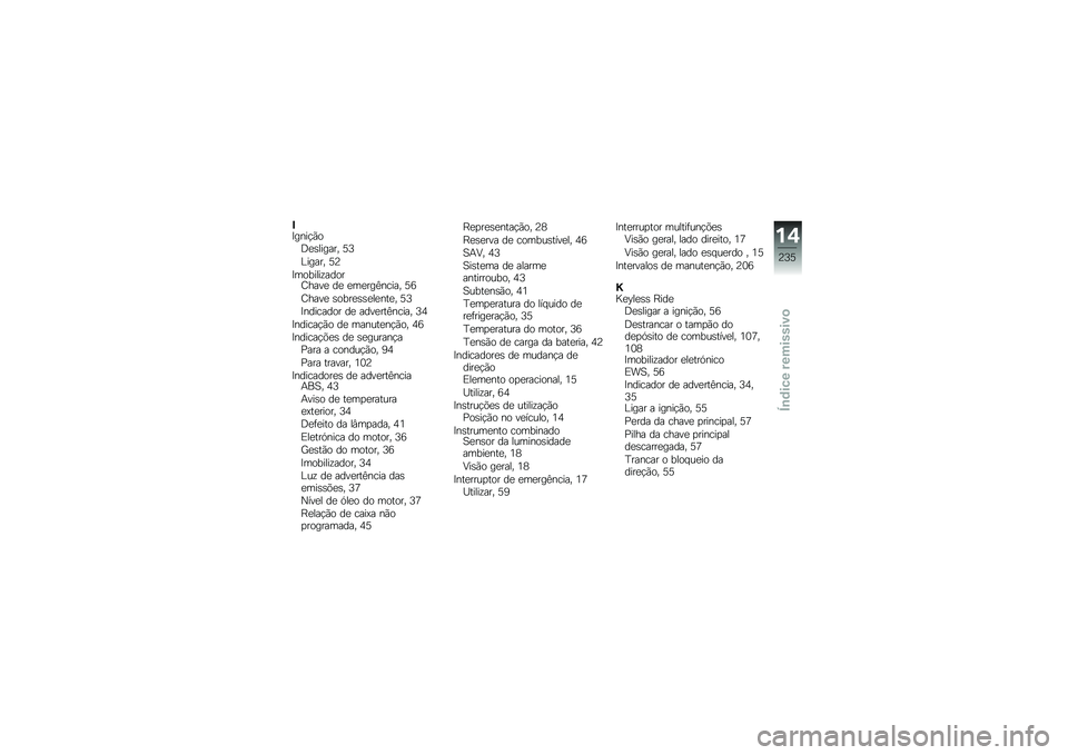 BMW MOTORRAD R 1200 R 2017  Manual do condutor (in Portuguese) �#�>����!�(��<�
�\b������ �?�8
�@����� �?�B
�>�������\f�����I����
 ��
 �
��
���A����� �?�9
�I����
 �\b����
�\b�\b�
��
���
� �?�8
�>�������� ��
 