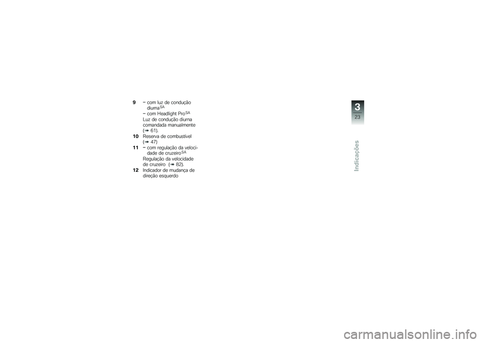 BMW MOTORRAD R 1200 R 2017  Manual do condutor (in Portuguese) �*��� ���\f ��
 ������!�(��������1�+
��� �V�
������� �%���1�+
�@��\f ��
 ������!�(� ��������������� ��������
���
�D�9�4�E�
�%�6�G�
�\b�
�
