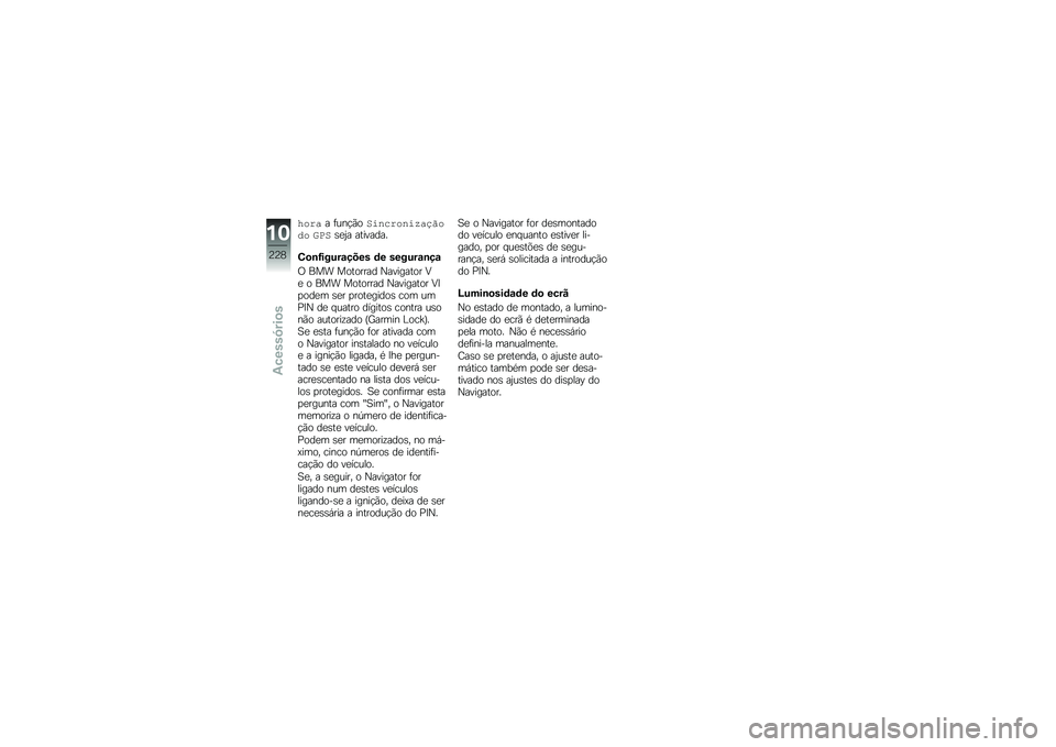 BMW MOTORRAD R 1250 R 2019  Manual do condutor (in Portuguese) �4���� �	���!�(��+��
�	���
��=��,���� �L�0�+�\b�
�2� ��������
�4�
�\b�G�����\f���� �	� ������\f�\b��\f
�/ ��� �������� �0�������� �:�
 � ��
