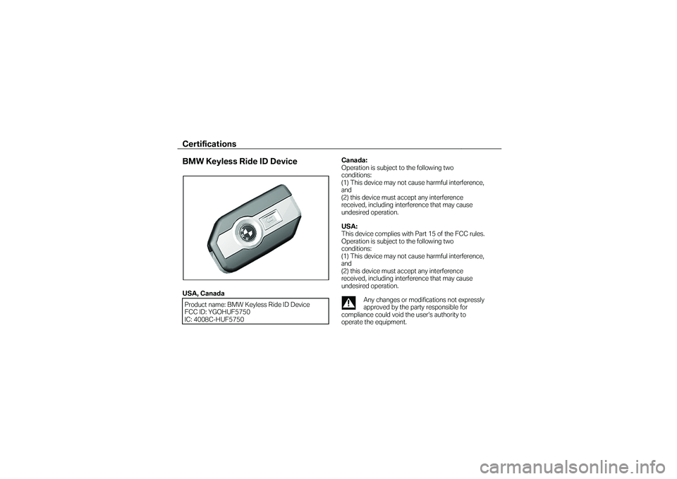 BMW MOTORRAD R 1250 RS 2019 Instruktionsbok (in Swedish) Certifications
BMW Keyless Ride ID Device
USA, Canada Product name: BMW Keyless Ride ID Device
FCC ID: YGOHUF5750
IC: 4008C -HUF5750
Canada:
Operation is subject to the f BMW MOTORRAD R 1250 RS 2019 Instruktionsbok (in Swedish) Certifications
BMW Keyless Ride ID Device
USA, Canada Product name: BMW Keyless Ride ID Device
FCC ID: YGOHUF5750
IC: 4008C -HUF5750
Canada:
Operation is subject to the f