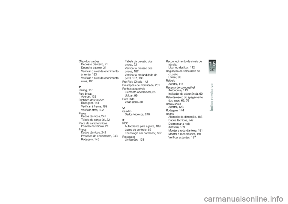 BMW MOTORRAD R 1250 RS 2019  Manual do condutor (in Portuguese) �P��
� ���\b �����&�
�\b�:�
�
�.�\b��� ������
���� �?�4
�:�
�
�.�\b��� ����\b�
���� �?�4
�9�
���	���� � ����
� ��
 �
������
����X �	��
���
� �4�;�