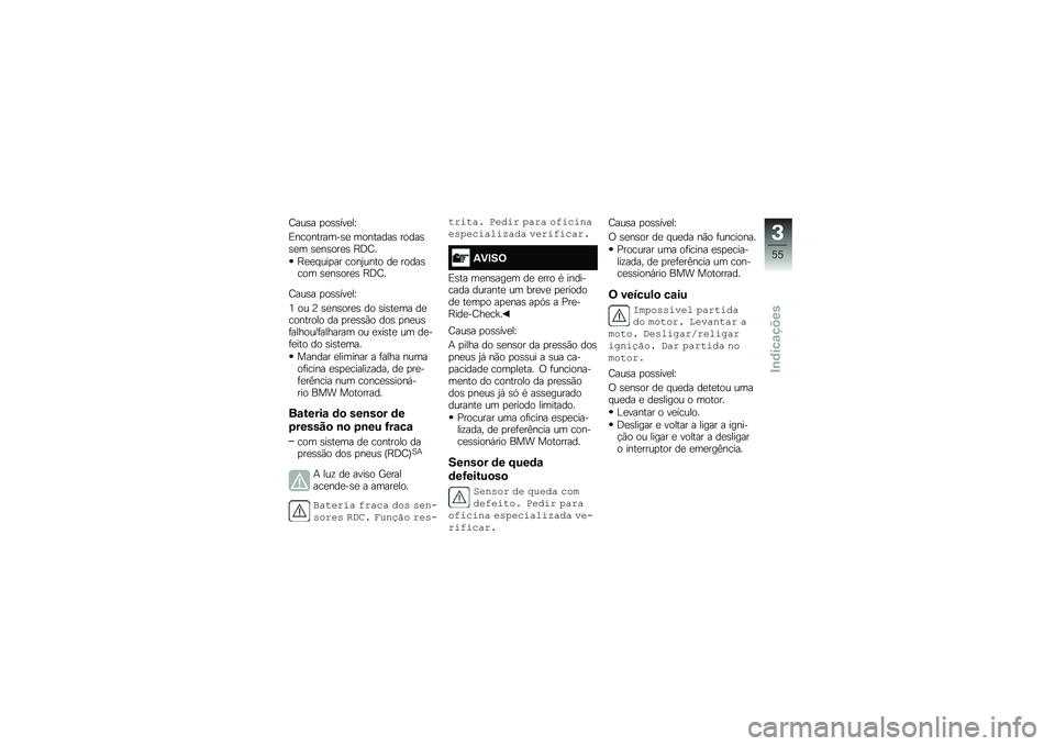 BMW MOTORRAD R 1250 RS 2019  Manual do condutor (in Portuguese) �<���\b� �
��\b�\b���
��M
�)����������\b�
 ��������\b �����\b�\b�
� �\b�
��\b���
�\b �E�:�<�
�E�
�
� ���
�� ����2���� ��
 �����\b��� �\b�
��\b���
