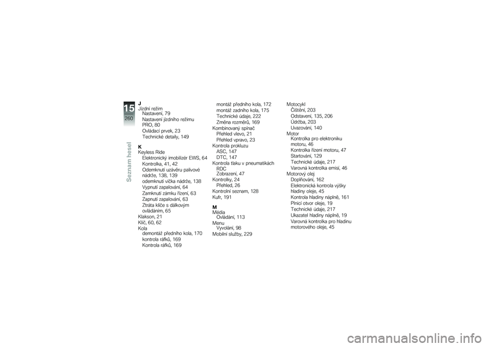 BMW MOTORRAD R 1250 RS 2019  Návod k obsluze (in Czech) �1�I����� ���
���)��\b�
������	 �7�5
�)��\b�
����� �\f������� ���
���&��B�J�	 �:�2
�J������� ������	 �?�@
���������( ���
�����	 �3�4�5
�L�+�