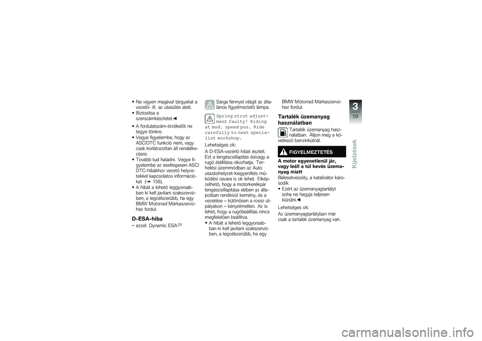 BMW MOTORRAD R 1250 RS 2019  Kezelési útmutató (in Hungarian) �G� �"�����\f �	����"�� �������
�� ��"�����%�$ ���� �� �����
��#� ������
�������,��� ���������	�
�#��������
�4 �.�����������