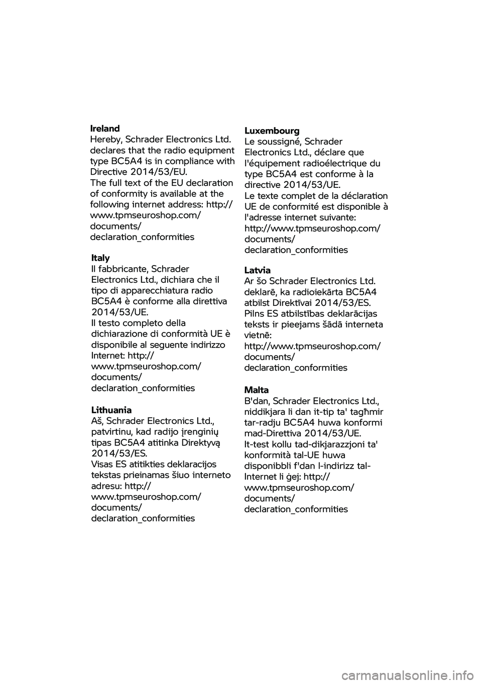 BMW MOTORRAD R 1250 RS 2020 Livret de bord (in French) Ireland
Hereby,
Schrader Electronics Ltd.
declares that the radio equipment
type BC5A4 is in compliance with
Directive 2014/53/EU.
The full text
of the EU declaration
of conformi BMW MOTORRAD R 1250 RS 2020 Livret de bord (in French) Ireland
Hereby,
Schrader Electronics Ltd.
declares that the radio equipment
type BC5A4 is in compliance with
Directive 2014/53/EU.
The full text
of the EU declaration
of conformi