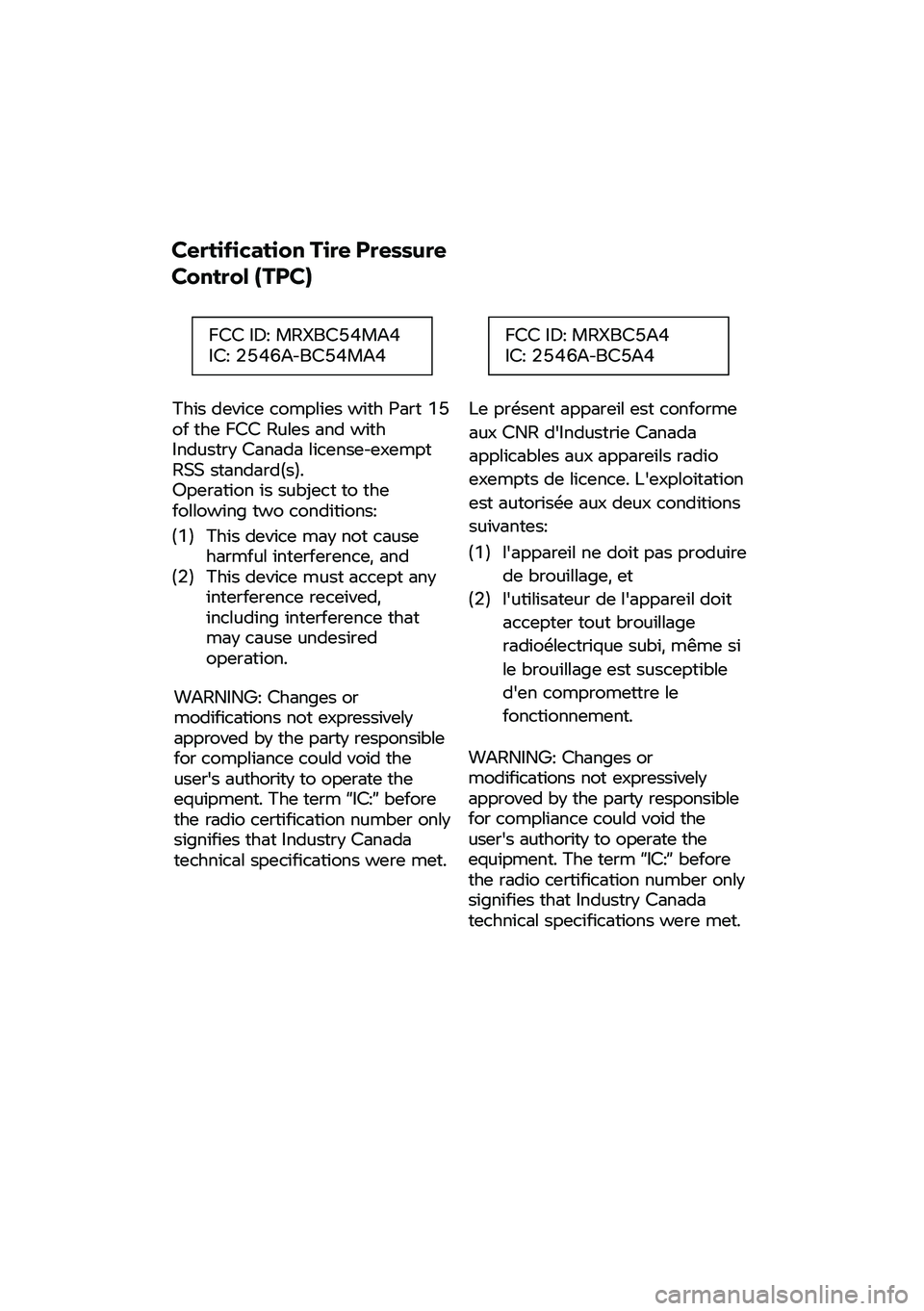 BMW MOTORRAD R 1250 RS 2020  Manual de instrucciones (in Spanish) Certification 
Tire Pressure 
C
ontrol (TPC)  
This device
 complies with P art 15 
of the FCC Rules and with 
Industry Canada license-e xempt 
RSS s tandard(s). 
Operation i s
 subject to the 
follow