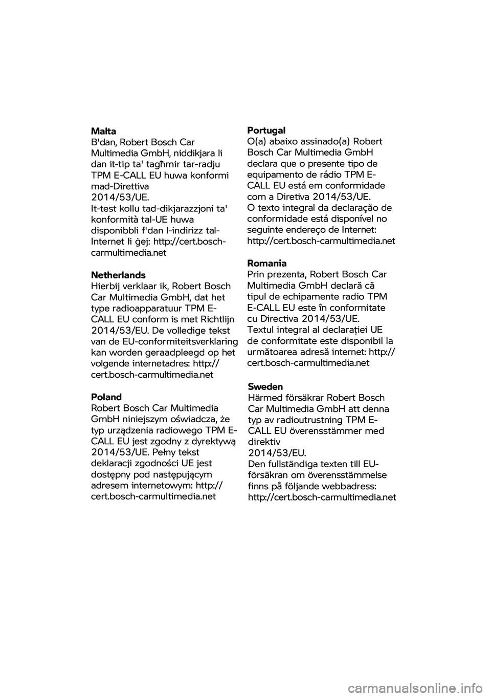 BMW MOTORRAD R 1250 RS 2020 Manual de instrucciones (in Spanish) Malta
B'dan, Robert Bosch Car
Multimedia GmbH, nidd ikjara li
dan it
-t ip ta' tagħmir tar-r adju
TPM E-C ALL EU huwa konformi
mad-D irettiva
2014/53/UE.
It-t est kollu
tad-d ikjarazz BMW MOTORRAD R 1250 RS 2020 Manual de instrucciones (in Spanish) Malta
B'dan, Robert Bosch Car
Multimedia GmbH, nidd ikjara li
dan it
-t ip ta' tagħmir tar-r adju
TPM E-C ALL EU huwa konformi
mad-D irettiva
2014/53/UE.
It-t est kollu
tad-d ikjarazz