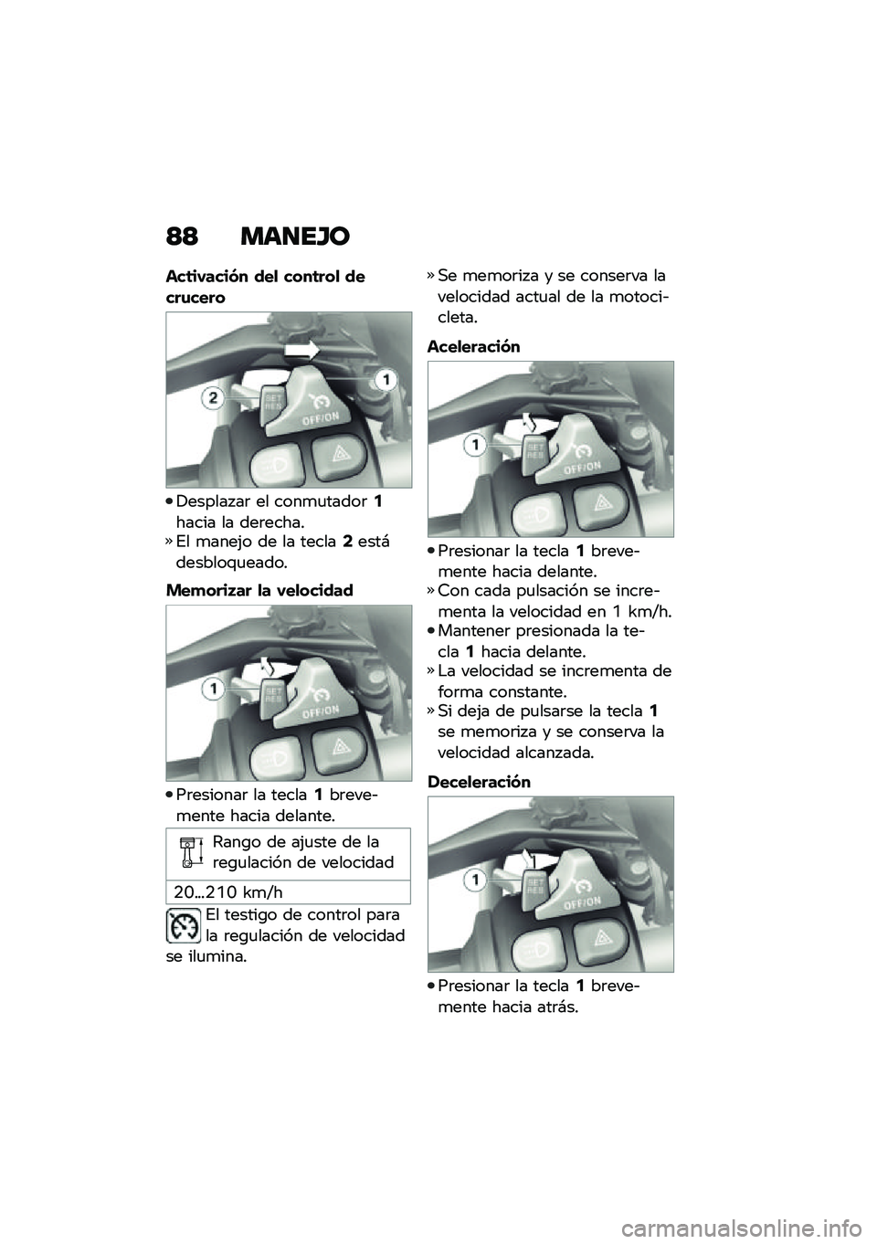 BMW MOTORRAD R 1250 RS 2020  Manual de instrucciones (in Spanish) �=�= ���
��H�
���	��-����(� ���
 ����	���
 �����\f����
�!������ ��	 �� ����
�
�����	�5����� �� ���	������%� �
����(� �� �� ������7�